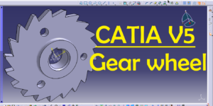 CATIA V5 Gear Wheel Practice Design